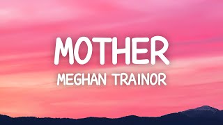 Meghan Trainor  Mother Lyrics I am your mother [upl. by Notlehs]