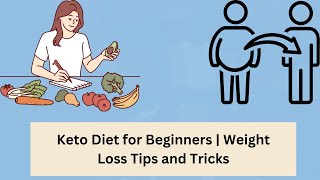 Keto Diet for Beginners  Weight Loss Tips and Tricks [upl. by Ruddie723]