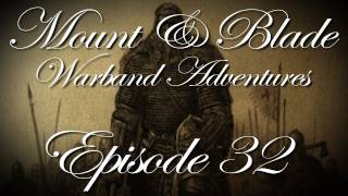 Mount amp Blade Warband Adventures w Kootra  Episode 32 [upl. by Atoiyanap646]