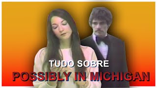 TUDO SOBRE POSSIBLY IN MICHIGAN feat RecantoSombrio 16 [upl. by Riggall]