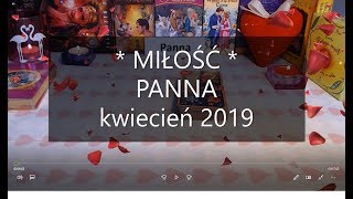 💗👩TAROT  MIŁOŚĆ  PANNA  HOROSKOP  KWIECIEŃ 2019💗👩 [upl. by Linad441]