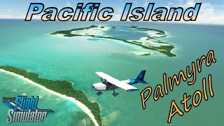 Quiet unnarrated Pacific Island flight  Palmyra Atoll  Cessna 172  MSFS [upl. by Tasha855]