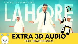 Lahore  Guru Randhawa  Extra 3D Audio  Surround Sound  Use Headphones 👾 [upl. by Zerat454]