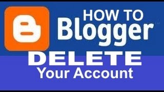 How To Delete Your Blogger Account in Google [upl. by Naehs]