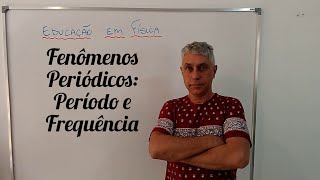 EDUCAÇÃO EM FÍSICA  FENÔMENOS PERIÓDICOS  PERÍODO E FREQUÊNCIA [upl. by Asset]