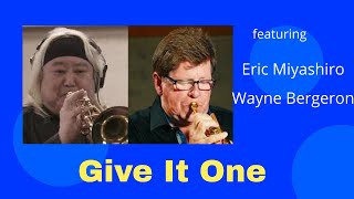 Give It One feat Eric Miyashiro and Wayne Bergeron [upl. by Pettit]