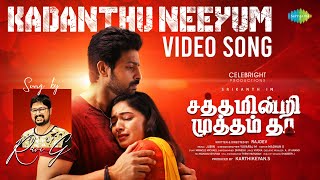 Kadanthu Neeyum  Video Song  Satham Indri Mutham Tha  Srikanth Priyanka Timmesh  Jubin  Ravi G [upl. by Sualokin]