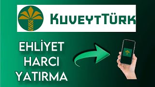 Kuveyt Türk Ehliyet Harcı Yatırma  Kuveyt Türk Sürücü Belgesi Harcı Yatırma [upl. by Alesram]