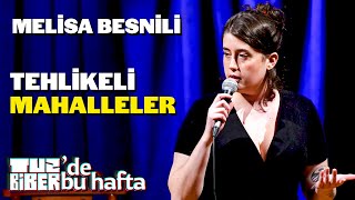 Tehlikeli Mahalleler  Melisa Besnili  TuzBiber’de Bu Hafta [upl. by Eliathan]