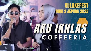 AKU IKHLAS  COFFEERIA ALLAXEFEST 2023 MAN 2 JEPARA [upl. by Kirch]