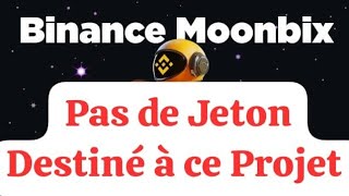 BINANCE MOONBIX Pas de Jeton destiné à ce projet [upl. by Niledam]