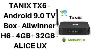 TANIX TX6  Android 9 TV Box  Allwinner H6  4GB RAM 64GB ROM  ALICE UX [upl. by Delastre]