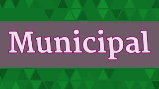 MUNICIPAL pronunciation • How to pronounce MUNICIPAL [upl. by Kitarp]