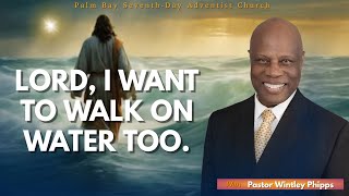 PASTOR WINTLEY PHIPPS quotLORD I WANT TO WALK ON WATER TOOquot [upl. by Arenat]