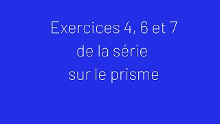 Exercices n°4 6 et 7 du Prisme [upl. by Mabel]