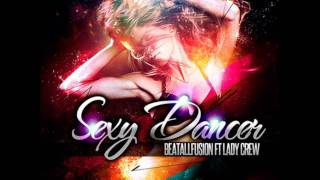 Beatallfusion feat Lady Crew  Sexy Dancer Sweet Beatz Project Remix [upl. by Ybot658]