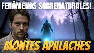 LOS MISTERIOS DE LOS MONTES APALACHES FENÓMENOS INEXPLICABLES ocurre en los Montes APALACHES [upl. by Yrro]