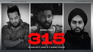 315 official video AP DHILLON X JAZZY B X SHINDA KAHLON  ARSH FILMS [upl. by Nuahsor]