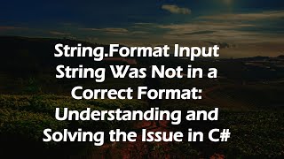 StringFormat Input String Was Not in a Correct Format Understanding and Solving the Issue in C [upl. by Goldy456]