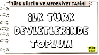 İLK TÜRK DEVLETLERİNDE TOPLUM  TÜRKLERDE TOPLUM  Türk Kültür ve Medeniyet Tarihi [upl. by Moise177]