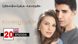 Istanbulska Nevjesta sa prevodom 20 epizoda İstanbullu Gelin bölüm izle [upl. by Ludba]