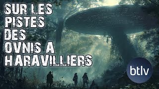 Le Mystère des OVNI dHaravilliers  Ce Que Nous Savons Vraiment  BTLV  Replay [upl. by Weitman960]