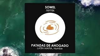 Latin Mafia amp Humbe  Patadas De Ahogado  SOWEL Remix [upl. by Sung]