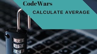 Codewars Calculate Average Javascript ES6 Solution [upl. by Rosse]