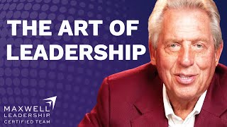 How to Master the Art of Leadership  John Maxwell [upl. by Puett]