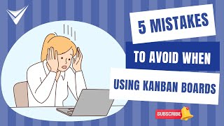 5 Mistakes to Avoid When Using Kanban Boards [upl. by Nelo]