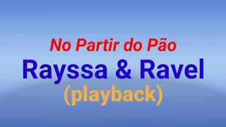 No Partir do PãoRayssa amp Ravel playback [upl. by Annaitsirhc]