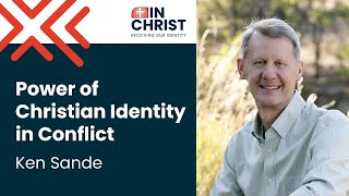 Ken Sande Power of Christian Identity in Conflict [upl. by Anhoj]