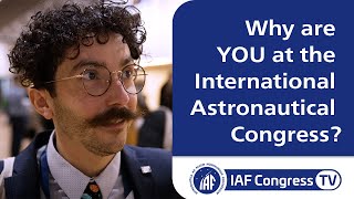 Why are YOU at the International Astronautical Congress [upl. by Bortman]