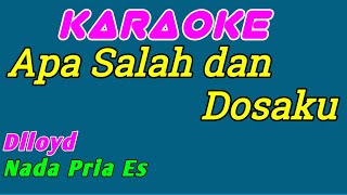 Apa Salah dan Dosaku  Karaoke Indonesia  Dlloyd  Nada Pria [upl. by Navek]