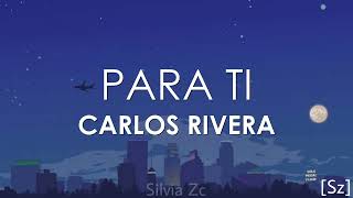 Carlos Rivera  Para Ti Letra [upl. by Feldt]