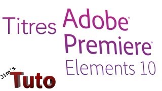 Adobe Premiere Elements 10  Titres amp Textes [upl. by Attennod95]