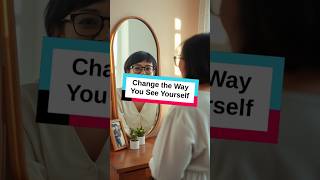 Change the Way You See Yourself SelfImprovement ytshorts ytshort motivation motivational [upl. by Aneetsyrk]