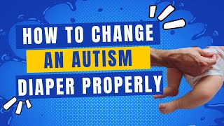 How to Change an Autism Diaper Properly  The Disorders Care [upl. by Arias524]