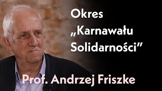 Okres quotKarnawału Solidarnościquot Rozmowa z prof Andrzejem Friszke [upl. by Ethelbert]