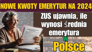 NOWE KWOTY EMERYTUR NA 2024 ZUS ujawnia ile wynosi średnia emerytura w Polsce [upl. by Ocin]