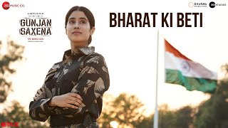 Bharat Ki Beti  Gunjan Saxena  Janhvi Kapoor  Arijit Singh  Amit Trivedi  Kausar Munir [upl. by Trish796]