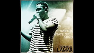 Kendrick Lamar  Compton State of Mind [upl. by Strader930]