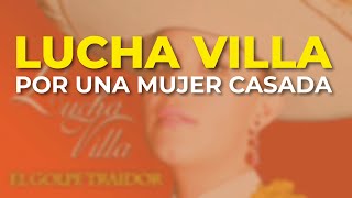 Lucha Villa  Por una Mujer Casada Audio Oficial [upl. by Ten]