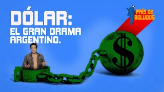 DÓLAR el gran drama argentino  País de Boludos  PDB [upl. by Vaios]