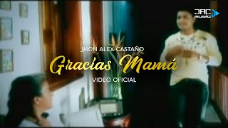 Gracias Mama  Jhon Alex Castaño [upl. by Braeunig]