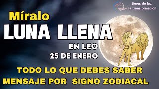 🌕LUNA LLENA EN LEO 25 ENERO 2024 🙌Mensaje por cada Signo 🌕 Consejos Luna llena 🌕 Seres de luz [upl. by Linneman]