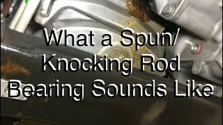 Spun  Knocking Rod Bearing Noise [upl. by Hasan378]