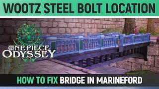 One Piece Odyssey  Wootz Steel Bolt Location  How to Build the Bridge in Marineford 🏆 [upl. by Dallis786]