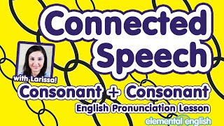 Connected Speech Consonants  Consonants  English Pronunciation Lesson [upl. by Enitnelav]