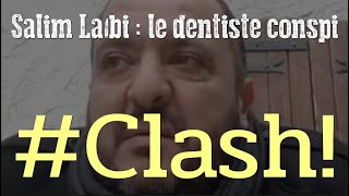 CLASH  Salim Laibi le dentiste conspi [upl. by Nolyat]